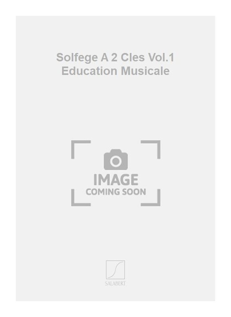 Solfege A 2 Cles Vol.1 Education Musicale